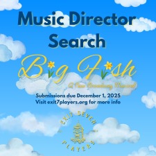The Exit 7 Players will be accepting applications for Music Director of its Spring 2026 Musical: BIG FISH IMG_2368.png